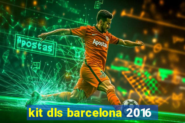 kit dls barcelona 2016